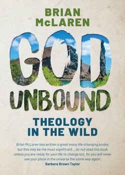 God Unbound: Theology in the Wild - Brian McLaren