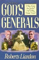 Gods Generals Volume 1: Why They Succeeded and Why Some Fail - Liardon Roberts