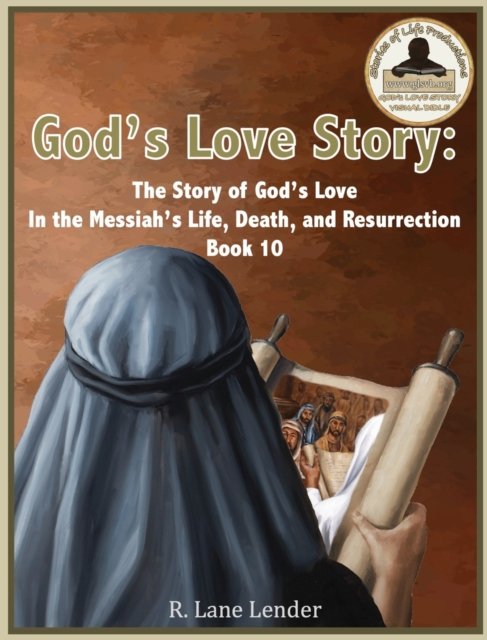 Gods Love Story Book 10: The Story Of Gods Love In The Messiahs Life ...