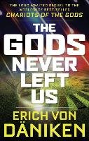 Gods Never Left Us - Daniken Erich