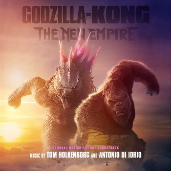 Godzilla x Kong: The New Empire (Original Motion Picture Soundtrack) - Tom Holkenborg & Antonio Di Iorio