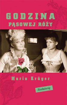 Godzina pąsowej róży - Kruger Maria