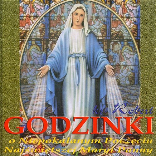 Godzinki o Niepokalanym Poczęciu Najświętszej Maryi Panny - ks. Robert
