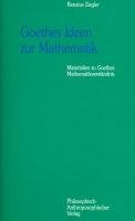 Goethes Ideen zur Mathematik - Ziegler Renatus