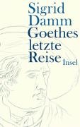 Goethes letzte Reise - Damm Sigrid