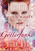 GötterFunke 01. Liebe mich nicht - Marah Woolf