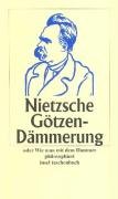 Götzendämmerung oder Wie man mit dem Hammer philosophiert - Nietzsche Fryderyk
