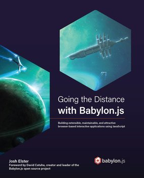 Going the Distance with Babylon.js - ebook epub - Josh Elster
