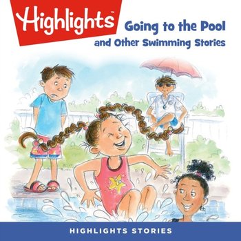 Going to the Pool and Other Swimming Stories - Children Highlights for