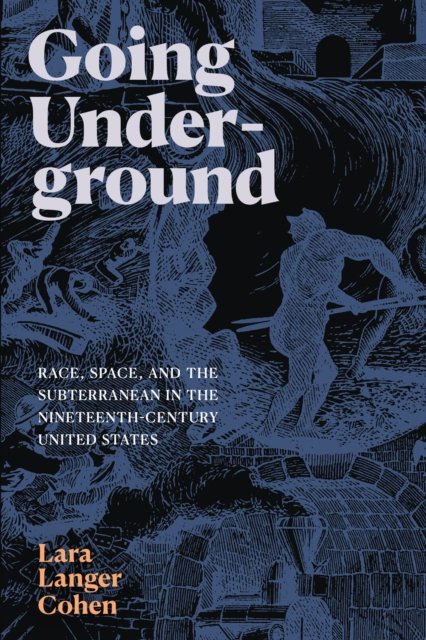 Underground Racing Book Going Underground: Race, Space, and the Subterranean in the Nineteenth ...