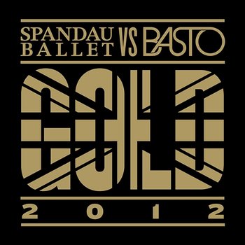 Gold 2012 - Spandau Ballet & Basto
