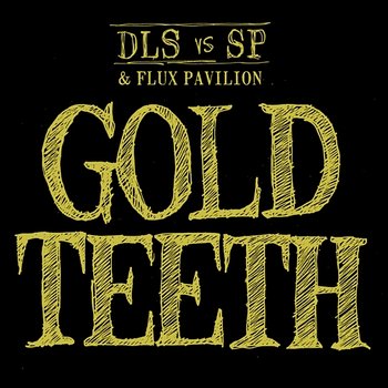 Gold Teeth - Dan Le Sac vs Scroobious Pip & Flux Pavilion