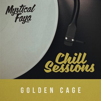 Golden Cage (Chill Session Remix) - Mystical Faya