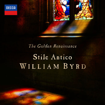 Golden Ranaissance William Byrd - Stile Antico