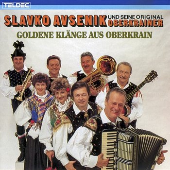 Goldene Klänge aus Oberkrain - Slavko Avsenik und seine Original Oberkrainer
