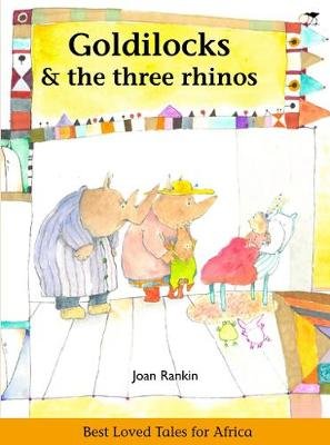 Goldilocks & the three rhinos: Best loved tales for Africa - Joan ...