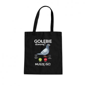 Gołębie Dzwonią, Muszę Iść - Torba Z Nadrukiem Prezent Dla Gołębiarza - Koszulkowy