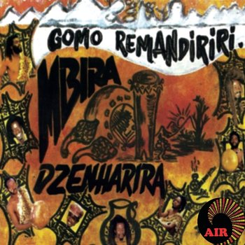 Gomo Remandiriri - Mbira Dzenharira