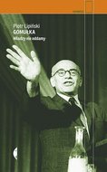 Gomułka. Władzy nie oddamy - Lipiński Piotr