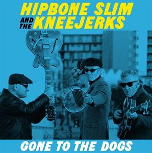 Gone To the Dogs, płyta winylowa - Hipbone Slim and The Kneetremblers
