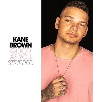 Good As You - Stripped - Kane Brown