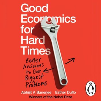 Good Economics for Hard Times - Duflo Esther, Banerjee Abhijit V.