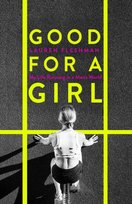 Good for a Girl: My Life Running in a Man's World - The New York Times Bestseller -  'Eye-opening - needs to be read by anyone involved in women's sport' (Adharanand Finn) Lauren Fleshman