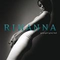 Good Girl Gone Bad - Rihanna