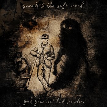 Good Gracious! Bad People. (Deluxe) - Sarah and the Safe Word
