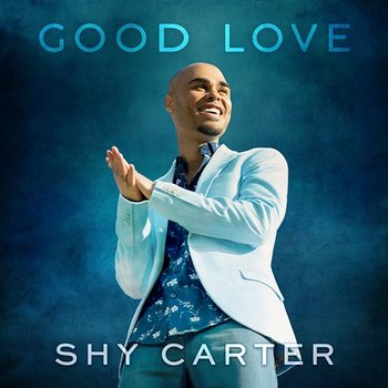 Good Love - Shy Carter