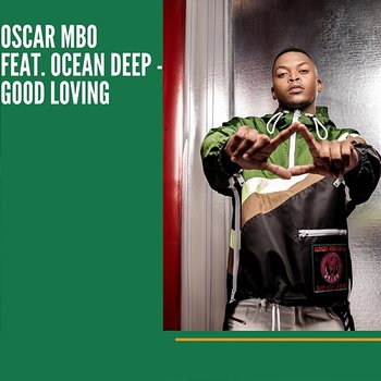 Good Loving - Oscar Mbo & Ocean Deep
