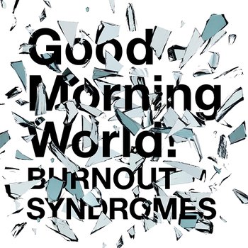 Good Morning World! - BURNOUT SYNDROMES
