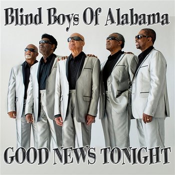 Good News Tonight - The Blind Boys Of Alabama