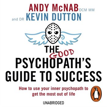Good Psychopath's Guide to Success - Dutton Kevin, Mcnab Andy