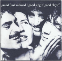 Good Singin', Good Playin' Grand Funk Railroad