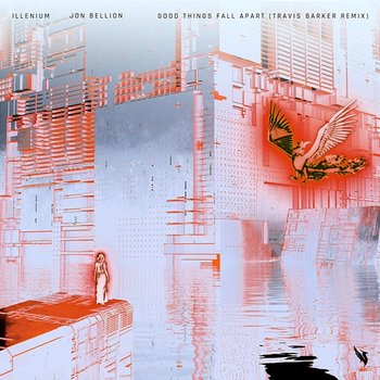 Good Things Fall Apart - Illenium, Jon Bellion, Travis Barker