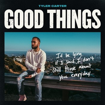 Good Things - Tyler Carter