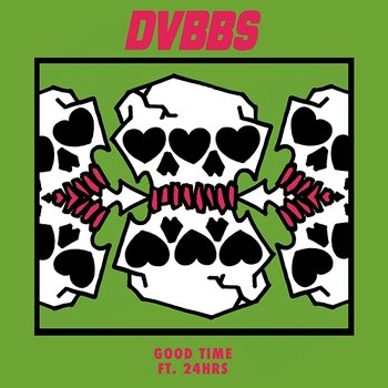 Good Time - DVBBS feat. 24hrs