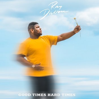 Good Times Hard Times - Ray Dalton
