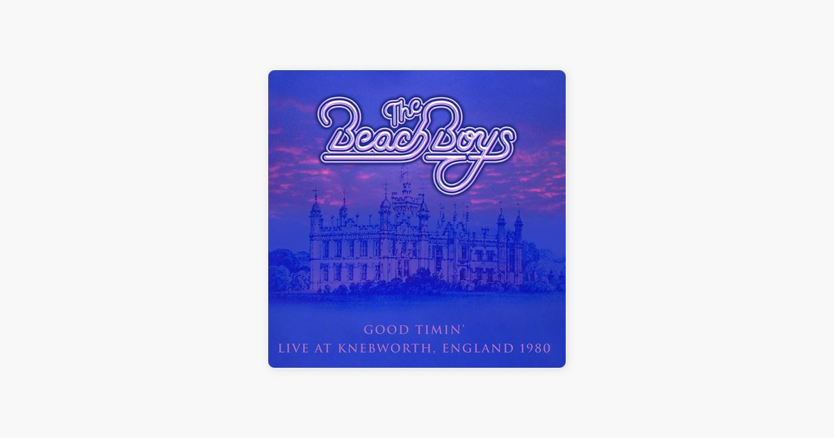 Good Timin Live At Knebworth England 1980 - The Beach Boys | Muzyka ...