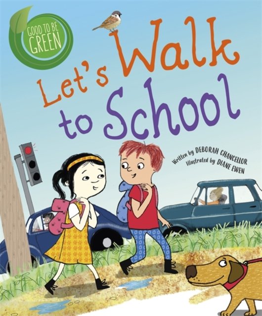 Good to be Green. Lets Walk to School - Chancellor Deborah | Książka w ...