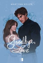 Goodbye, Love Keller Martyna