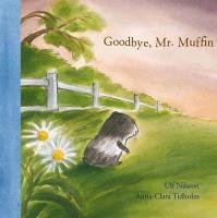 Goodbye, Mr. Muffin - Nilsson Ulf, Tidholm Anna-Clara