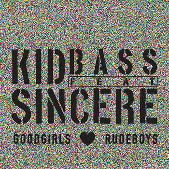 Goodgirls Love Rudeboys (feat. Sincere) - Kid Bass
