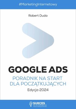 Google Ads. Poradnik na start dla początkujących - ebook epub - Duda Robert