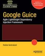 Google Guice: Agile Lightweight Dependency Injection Framework - Vanbrabrant Robbie, Vanbrabant Robbie