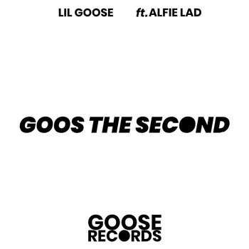 Goos the Second - Lil Goose feat. Alfie Lad