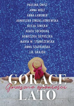 Gorące lato. Grzeszne opowieści - Świst Paulina, Wolf Anna, Langner Anna, Lingas-Łoniewska Agnieszka, Sinicka Alicja, Suchocka Agata, Siepielska Agnieszka, Staniszewska Marta W., Szafrańska Anna, Grajda J.B.