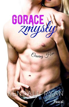Gorące zmysły. Craving Him. Tom 1 - Ryan Kendall