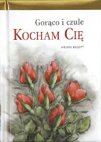 Gorąco i czule kocham Cię